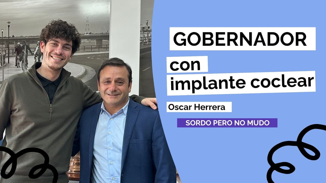 Gobernador y Diputado con Implante Coclear - La hipoacusia de Oscar Herrera Ahuad