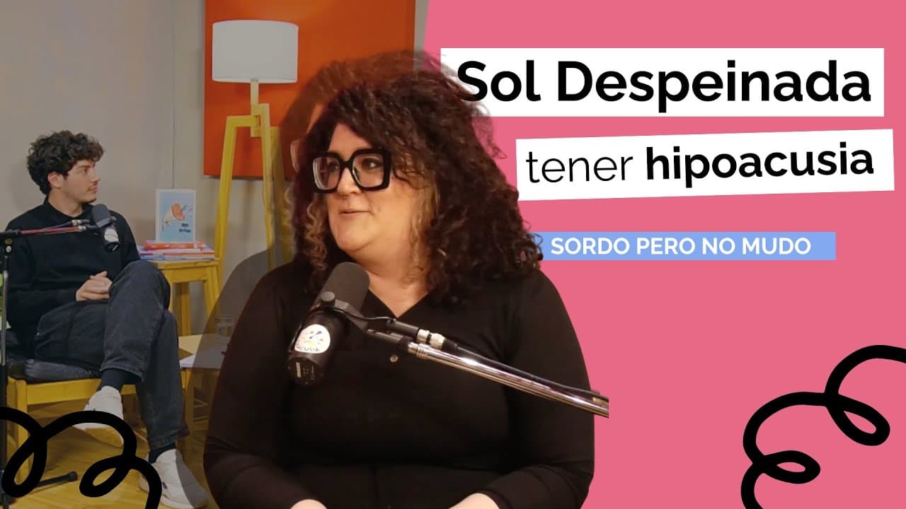Sol Despeinada - hipoacusia en primera persona